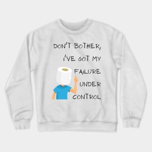 Don´t bothers failure Crewneck Sweatshirt